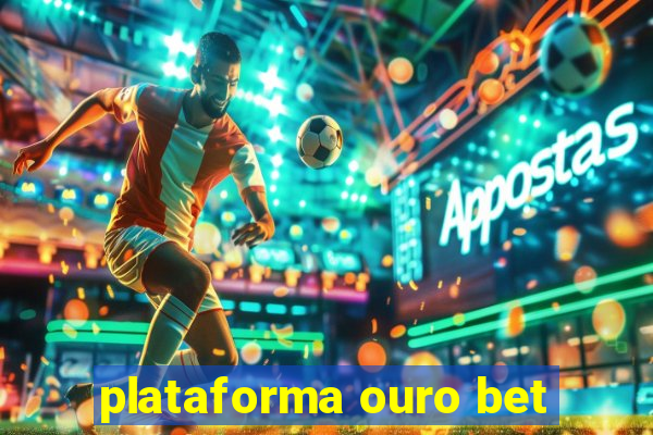 plataforma ouro bet